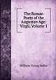 The Roman Poets of the Augustan Age: Virgil, Volume 1, William Young Sellar 