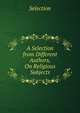 A Selection from Different Authors, On Religious Subjects, Selection 