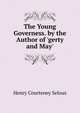The Young Governess. by the Author of 'gerty and May'., Henry Courteney Selous 