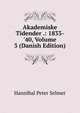 Akademiske Tidender .: 1833-'40, Volume 3 (Danish Edition), Hannibal Peter Selmer 