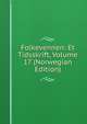 Folkevennen: Et Tidsskrift, Volume 17 (Norwegian Edition), 