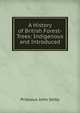 A History of British Forest-Trees: Indigenous and Introduced, Prideaux John Selby 