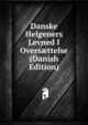 Danske Helgeners Levned I Overs?ttelse (Danish Edition), 