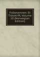 Folkevennen: Et Tidsskrift, Volume 10 (Norwegian Edition), 