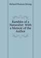 Rambles of a Naturalist: With a Memoir of the Author, Richard Pearson Strong 