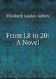 From L8 to 20: A Novel, Elizabeth Jaudon Sellers 