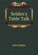 Selden's Table Talk, John Selden 