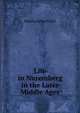 Life in Nuremberg in the Later Middle Ages, Martha Erbach Sell 