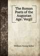 The Roman Poets of the Augustan Age: Vergil, William Young Sellar 