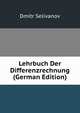 Lehrbuch Der Differenzrechnung (German Edition), Dmitr Selivanov 