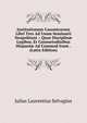 Institutionum Canonicarum Libri Tres Ad Usum Seminarii Neapolitani .: Quas Disciplin? Legibus, Et Consuetudinibus Hispani? Ad Commod Irunt . (Latin Edition), Julius Laurentius Selvagius 