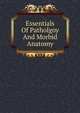 Essentials Of Patholgoy And Morbid Anatomy, 