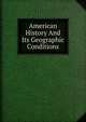 American History And Its Geographic Conditions, 