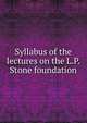 Syllabus of the lectures on the L.P. Stone foundation, 