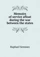 Memoirs of service afloat during the war between the states, Raphael Semmes 