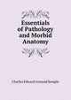 Essentials of Pathology and Morbid Anatomy, Charles Edward Armand Semple 