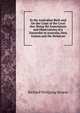 In the Australian Bush and On the Coast of the Coral Sea: Being the Experiences and Observations of a Naturalist in Australia, New Guinea and the Moluccas, Richard Wolfgang Semon 