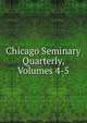 Chicago Seminary Quarterly, Volumes 4-5, 