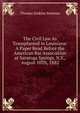 The Civil Law As Transplanted in Louisiana: A Paper Read Before the American Bar Association at Saratoga Springs, N.Y., August 10Th, 1882, Thomas Jenkins Semmes 