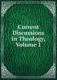Current Discussions in Theology, Volume 1, 