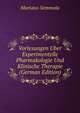 Vorlesungen Uber Experimentelle Pharmakologie Und Klinische Therapie (German Edition), Mariano Semmola 