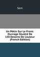 Un P?kin Sur Le Front: Ouvrage Illustr? De 150 Dessins De L'auteur (French Edition), Sem 