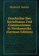 Geschichte Des Socialismus Und Communismus in Nordamerika (German Edition), Heinrich Semler 