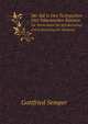 Der Stil in Den Technischen Und Tektonischen Knsten. Die Textile Kunst Fr Sich Betrachtet Und in Beziehung Zur Baukunst, Gottfried Semper 