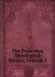 The Princeton Theological Review, Volume 1, 