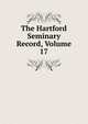 The Hartford Seminary Record, Volume 17, 