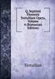 Q. Septimii Florentis Tertulliani Opera, Volume 4 (Romanian Edition), Tertullian 