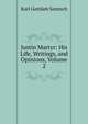 Justin Martyr: His Life, Writings, and Opinions, Volume 2, Karl Gottlieb Semisch 
