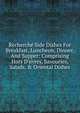 Recherch? Side Dishes For Breakfast, Luncheon, Dinner, And Supper: Comprising Hors D'uvres, Savouries, Salads, & Oriental Dishes, 