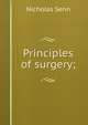 Principles of surgery;, Nicholas Senn 