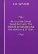 Across the Great Saint Bernard. The modes of nature and the manners of man, A R. Sennett 