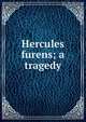 Hercules furens; a tragedy, 