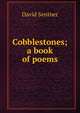 Cobblestones; a book of poems, David Sentner 