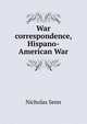 War correspondence, Hispano-American War, Nicholas Senn 