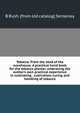 Tobacco. From the seed of the warehouse. A practical hand book for the tobacco planter, embracing the author's own practical experience in cultivating . cultivation, curing and handling of tobacco, B Rush. [from old catalog] Senseney 
