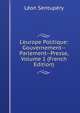 L'europe Politique: Gouvernement--Parlement--Presse, Volume 1 (French Edition), Leon Sentupery 