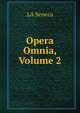 Opera Omnia, Volume 2, Seneca the Younger 