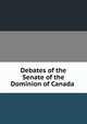 Debates of the Senate of the Dominion of Canada ., 