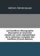 Les Coniferes. Monographie descriptive et raisonnee classee par ordre alphabetique de la collection complete des Coniferes (French Edition), Adrien Seneclauze 