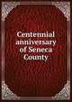 Centennial anniversary of Seneca County, 