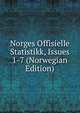 Norges Offisielle Statistikk, Issues 1-7 (Norwegian Edition), 