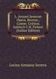 L. Annaei Senecae Opera, Recens., Comm. Criticos Subiecit C.R. Fickert (Italian Edition), Lucius Annaeus Seneca 