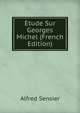 Etude Sur Georges Michel (French Edition), Alfred Sensier 