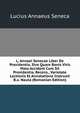 L. Annaei Senecae Liber De Providentia, Sive Quare Bonis Viris Mala Accidant Cum Sit Providentia, Recens., Varietate Lectionis Et Annotatione Instruxit B.a. Nauta (Romanian Edition), Lucius Annaeus Seneca 