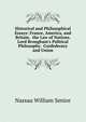 Historical and Philosophical Essays: France, America, and Britain. the Law of Nations. Lord Brougham's Political Philosophy. Confederacy and Union, Senior, Nassau William 