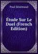 Etude Sur Le Duel (French Edition)